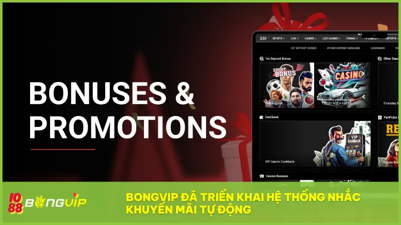 Khuyến mãi BongVip - Quà tặng mỗi ngày, ưu đãi từng phút 7 BONGVIP đã triển khai hệ thống nhắc khuyến mãi tự động